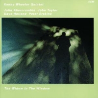 Wheeler, Kenny -quintet- Widow In The Window