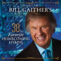 Bill & Gloria Gaither Bill Gaither S 30 Favorite Homecomi