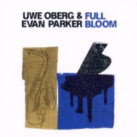 Oberg, Uwe & Parker, Evan Full Bloom