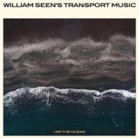 William Seen S Transport Music I Am The Ocean