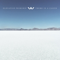 Elevation Worship There Is A Cloud