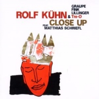 Kuhn, Rolf & Trio Feat. Schriefl, M Close Up