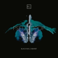 Black Nail Cabaret Pseudopop