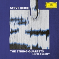 Mivos Quartet Steve Reich  The String Quartets