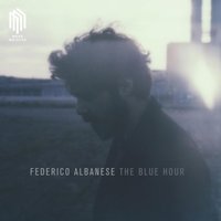 Federico Albanese Albanese: The Blue Hour