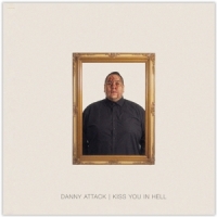 Danny Attack Kiss You In Hell