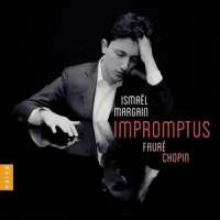 Ismael Margain Chopin & Faure Impromptus