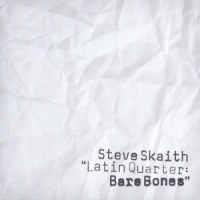 Skaith, Steve Latin Quarter  Bare Bones