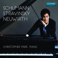 Park, Christopher Schumann/stravinsky/neuwirth