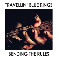 Travellin  Blue Kings Bending The Rules