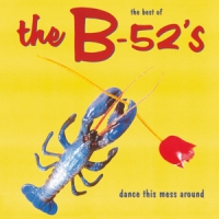 B-52's, The Dance This Mess Around (best Of)