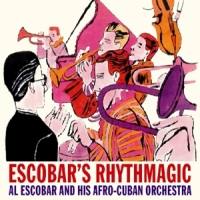 Escobar, Al & His Afro-cuban Orchestra Escobar's Rhythmagic Vol.1 & 2