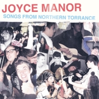 Joyce Manor Songs From Northern Torrance