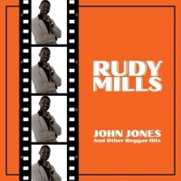 Mills, Rudy John Jones And Other Reggae Hits