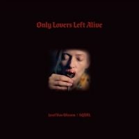 Squrl & Jozef Van Wissem Only Lovers Left Alive (ost/red Gli