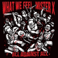 What We Feel/mister X All Against All (split Album)