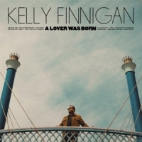 Finnigan, Kelly A Lover Was Born