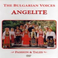 Bulgarian Voices Angelite, The Passion & Tales