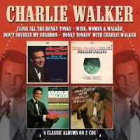 Walker, Charlie Close All The Honky Tonks / Wine, Women & Walker /  Don