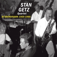 Stan Getz Quartet In Scandinavia 1959-1960