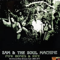 Sam & The Soul Machine Po K Bones & Rice