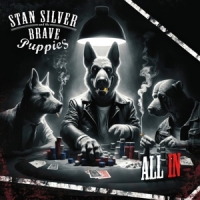 Stan Silver And The Brave Puppies All In