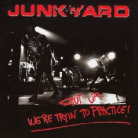 Junkyard Shut Up - We're Tryin' To Practice