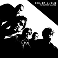 Six By Seven Closer You Get