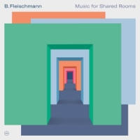 Fleischmann, B. Music For Shared Rooms