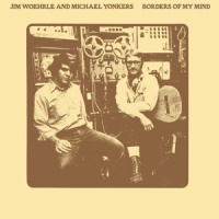 Woerhle, Jim & Michael Yonkers Borders Of My Mind