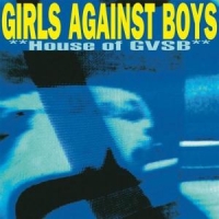 Girls Against Boys House Of Gvsb