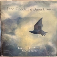 Goodall, Jane & Dana Lyons Circle The World  Songs & Stories