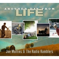 Mullins, Joe & Radio Ramblers Another Day From Life