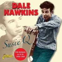 Hawkins, Dale Suzie Q - The Singlesas & Bs 1956-1960