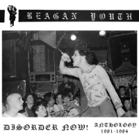 Reagan Youth Disorder Now!: Anthology 1981-1984