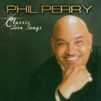 Perry, Phil Classic Love Songs