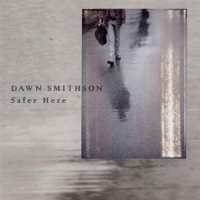 Smithson, Dawn Safer Here