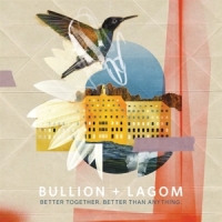 Bullion & Lagom Better Together. Better Than Anythi