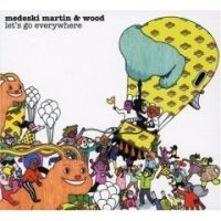 Medeski, Martin & Wood Let S Go Everywhere