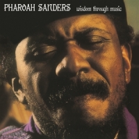 Sanders, Pharoah Wisdom Through Music