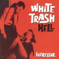 Everclear White Trash Hell