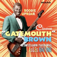 Brown, Clarence  Gatemouth Boogie Uproar. The Complete Aladdin