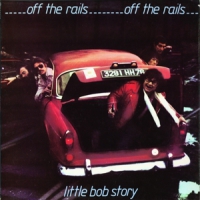 Little Bob Story Off The Rails + Live In '78