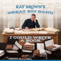 Ray Brown's Great Big Band I Could Write A Book