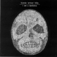 Bonnie Prince Billy I See A Darkness