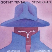 Khan, Steve Ft. Jack Dejohnette & John Patitucci Got My Mental