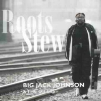 Big Jack Johnson &the Oilers Roots Stew