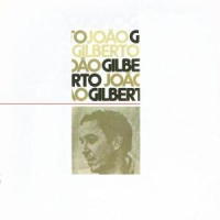 Gilberto, Joao Joao Gilberto