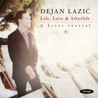 Lazic, Dejan Life Love & Afterlife A Liszt Recit