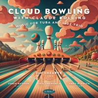 Shearer, Jim Cloud Bowling With Claude Bolling: Music For Tuba And J